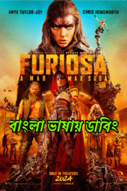Furiosa: A Mad Max Saga (2024) Bangla Dubbed ORG