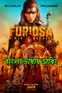 Furiosa: A Mad Max Saga (2024) Bangla Dubbed ORG